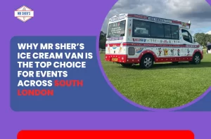 Mr Sher’s Ice Cream Van Is the Top Choice for Events Across South London